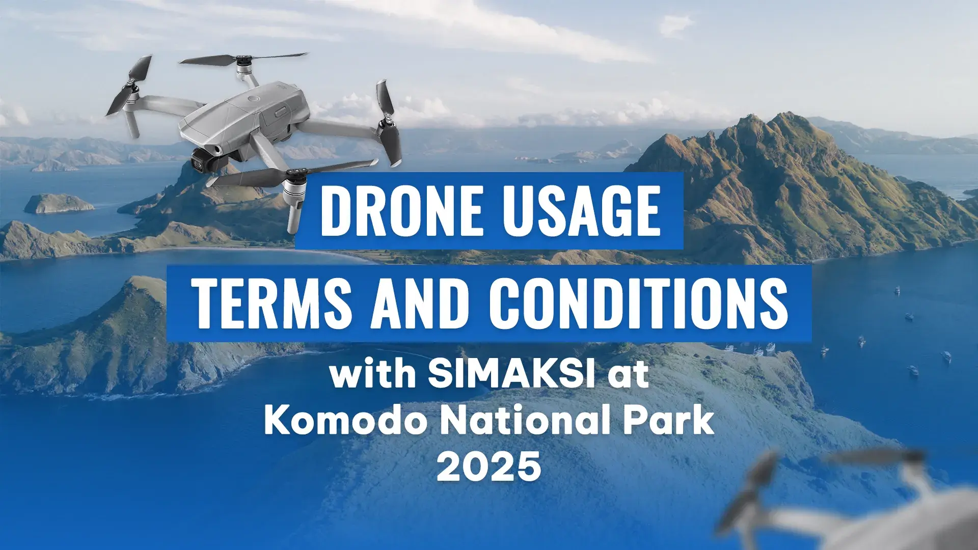 Drone Usage Terms and Conditions with SIMAKSI at Komodo National Park