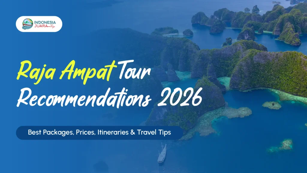 Featured Image | Raja Ampat Tour Recommendations 2026 | IndonesiaJuara Trip