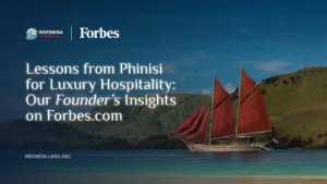 Lessons from Pinisi for Luxury Hospitality Our Founder’s Insights on Forbes.com | IndonesiaJuara Trip