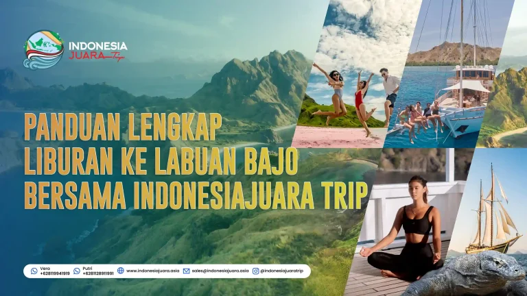 Panduan Lengkap Liburan ke Labuan Bajo Bersama IndonesiaJuara Trip