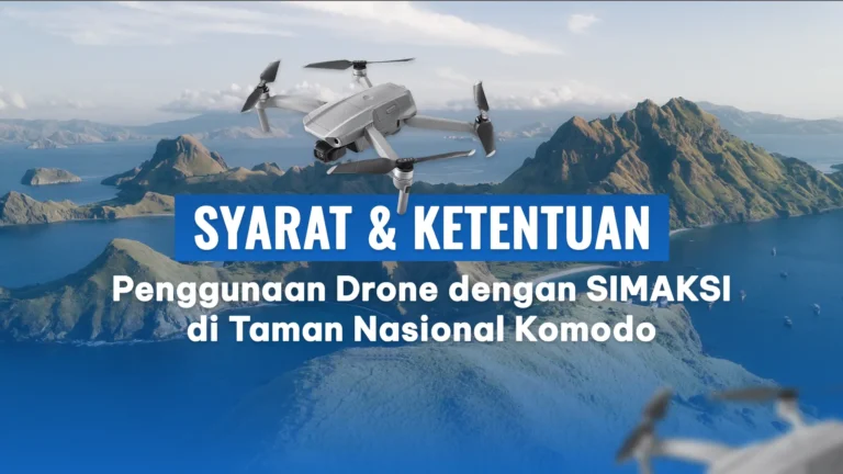 Syarat dan Ketentuan Penggunaan Drone dengan SIMAKSI di Taman Nasional Komodo 2026