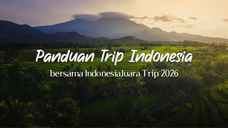 Panduan Trip Indonesia 2026 Bersama IndonesiaJuara Trip