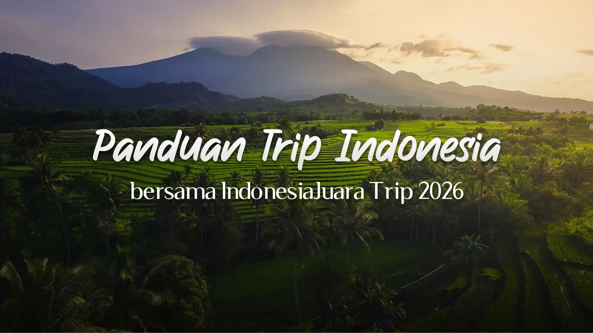 Panduan Trip Indonesia 2026 | IndonesiaJuara Trip