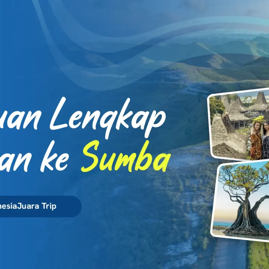 Featured Image - Panduan Lengkap Liburan ke Sumba bersama IndonesiaJuara Trip