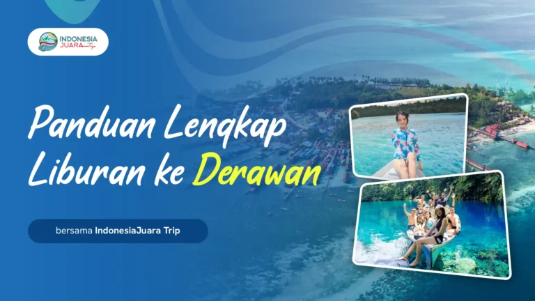 Panduan Lengkap Liburan ke Derawan Bersama IndonesiaJuara Trip
