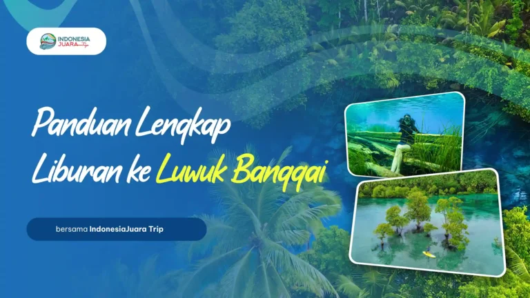 Panduan Lengkap Liburan ke Luwuk Banggai Bersama IndonesiaJuara Trip