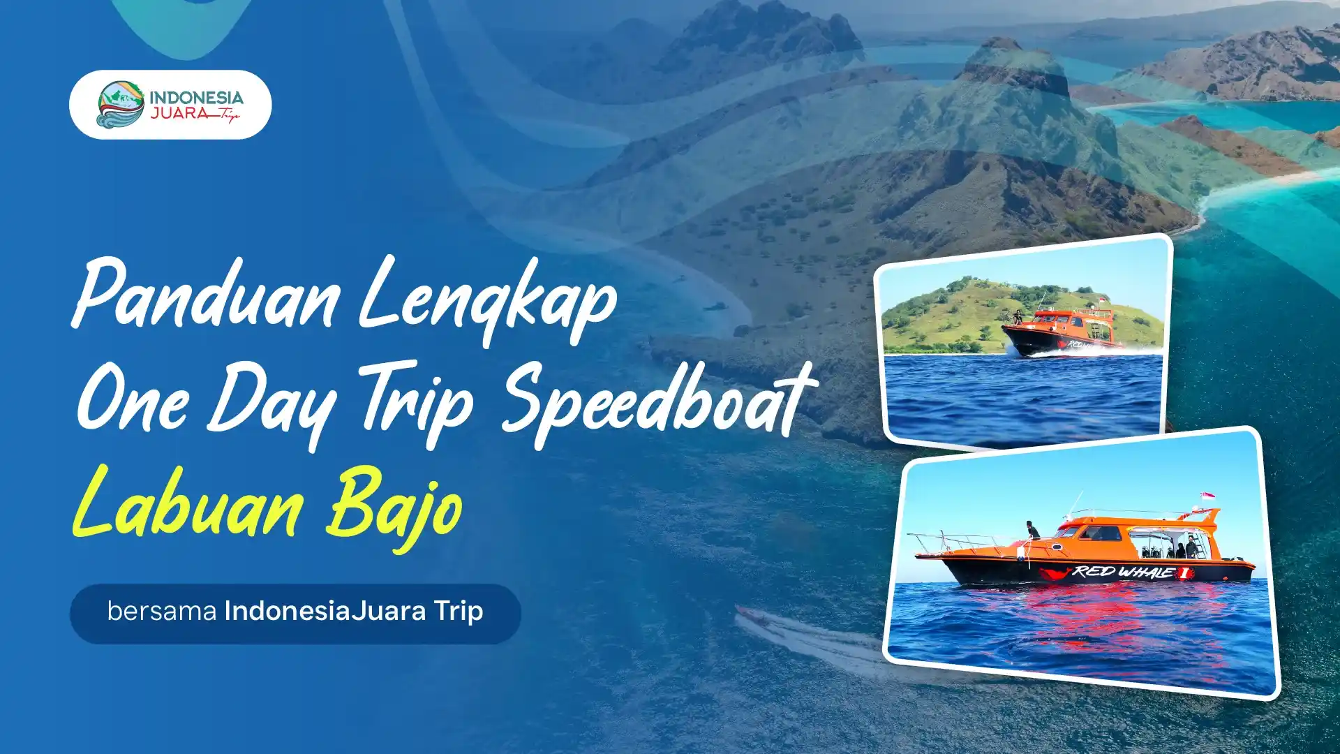 Panduan Lengkap One Day Trip Speedboat Labuan Bajo Bersama IndonesiaJuara Trip